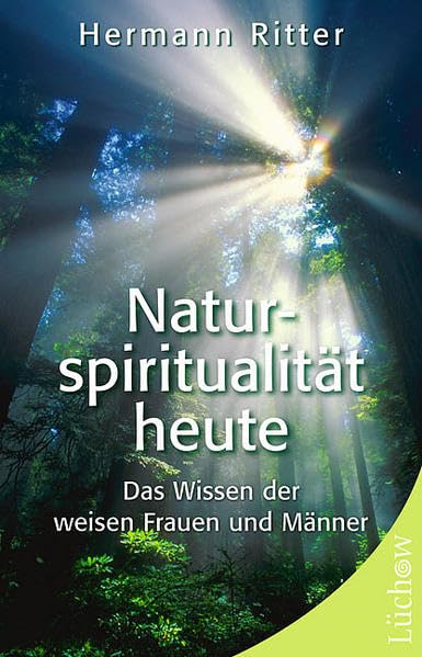Naturspiritualität heute: Das Wissen der weisen Frauen und Männer Religion & Esotericism