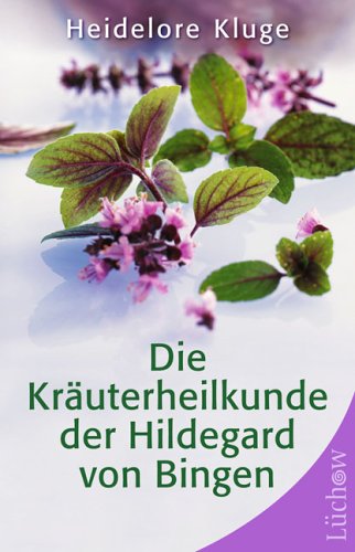 Die Kräuterheilkunde der Hildegard von Bingen Medicine