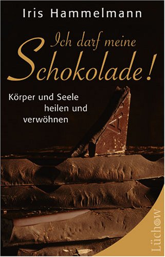 Ich darf meine Schokolade!: Körper und Seele heilen und verwöhnen Politics & History