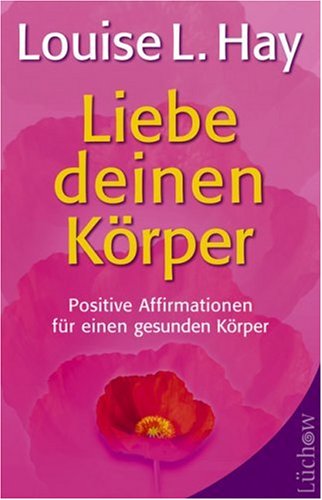 Liebe deinen Körper: Positive Affirmationen für einen gesunden Körper Lifestyle