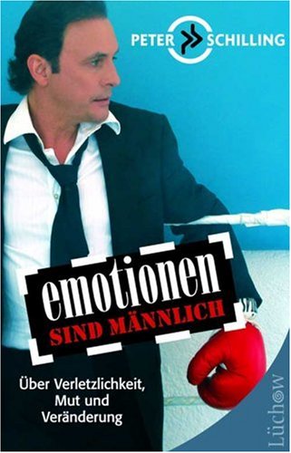Emotionen sind männlich: Über Verletzlichkeit, Mut und Veränderung Lifestyle