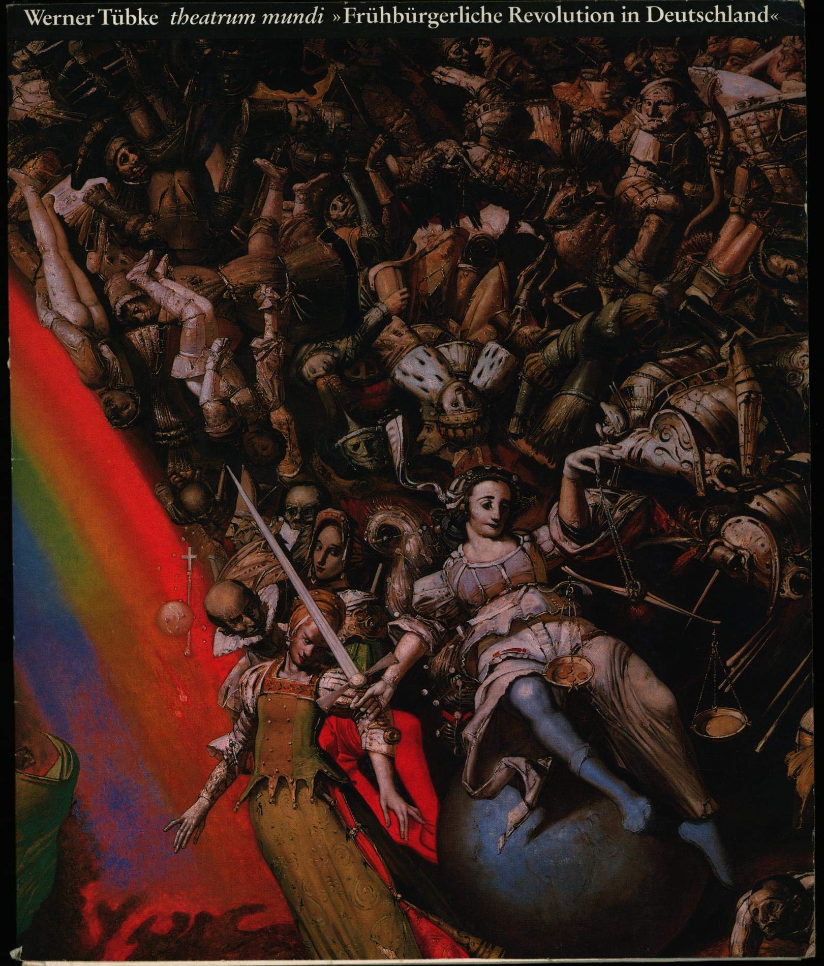 Werner Tubke, Theatrum mundi: Fruhburgerliche Revolution in Deutschland book