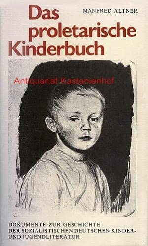Das proletarische Kinderbuch. Dokumente zur Geschichte der sozialistischen deutschen Kinder- und Jugendliteratur Business & Technology
