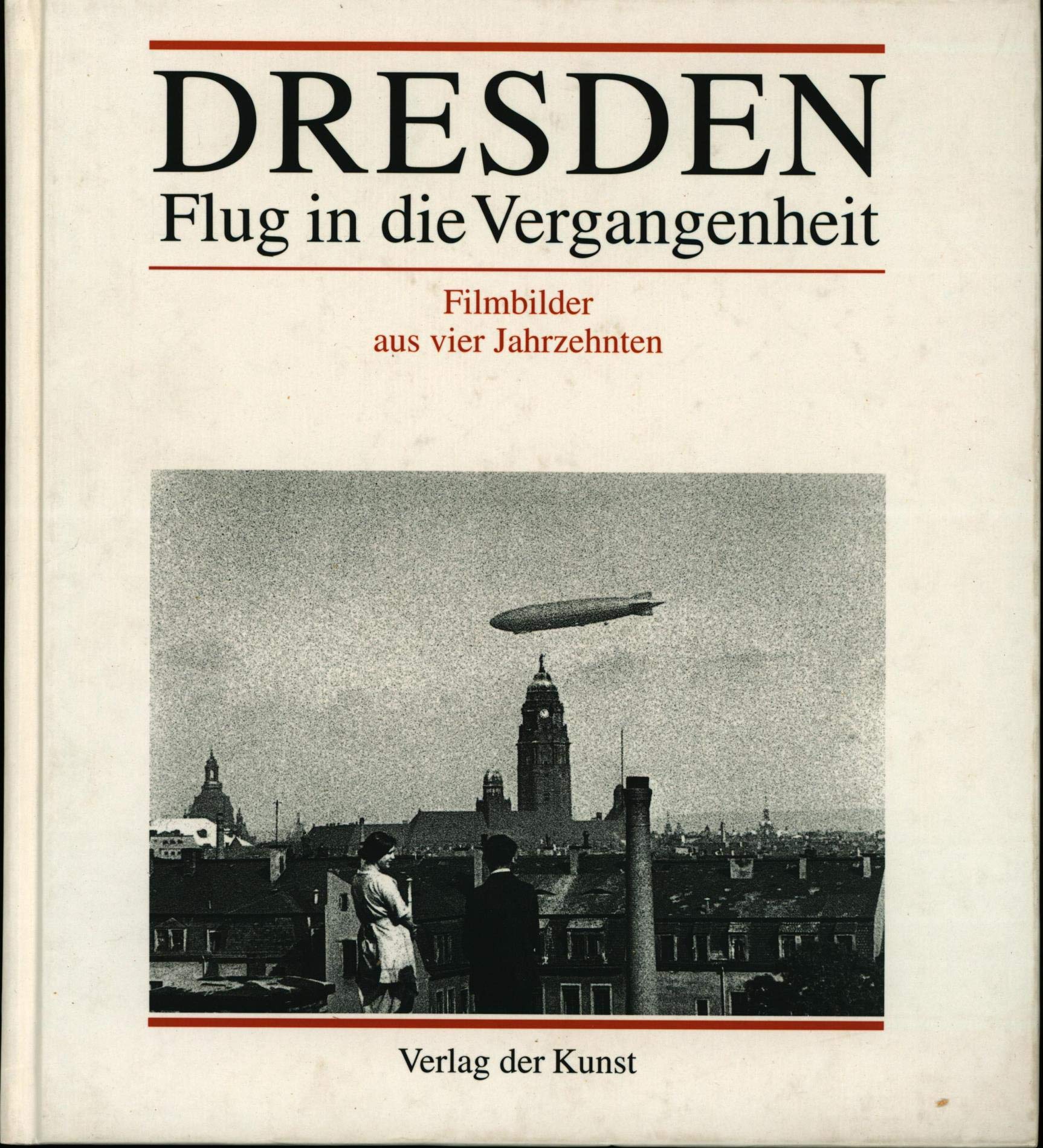 Dresden - Flug in die Vergangenheit. Bilder aus Dokumentarfilmen 1910-1949 Film, Art & Culture