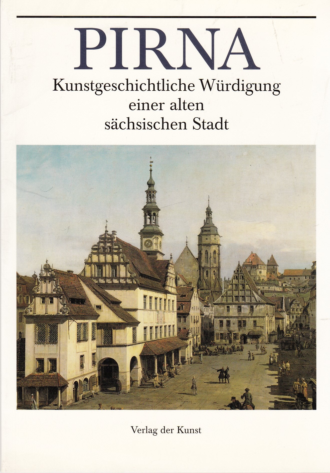 Pirna: Kunstgeschichtliche Würdigung einer alten sächsischen Stadt Travel