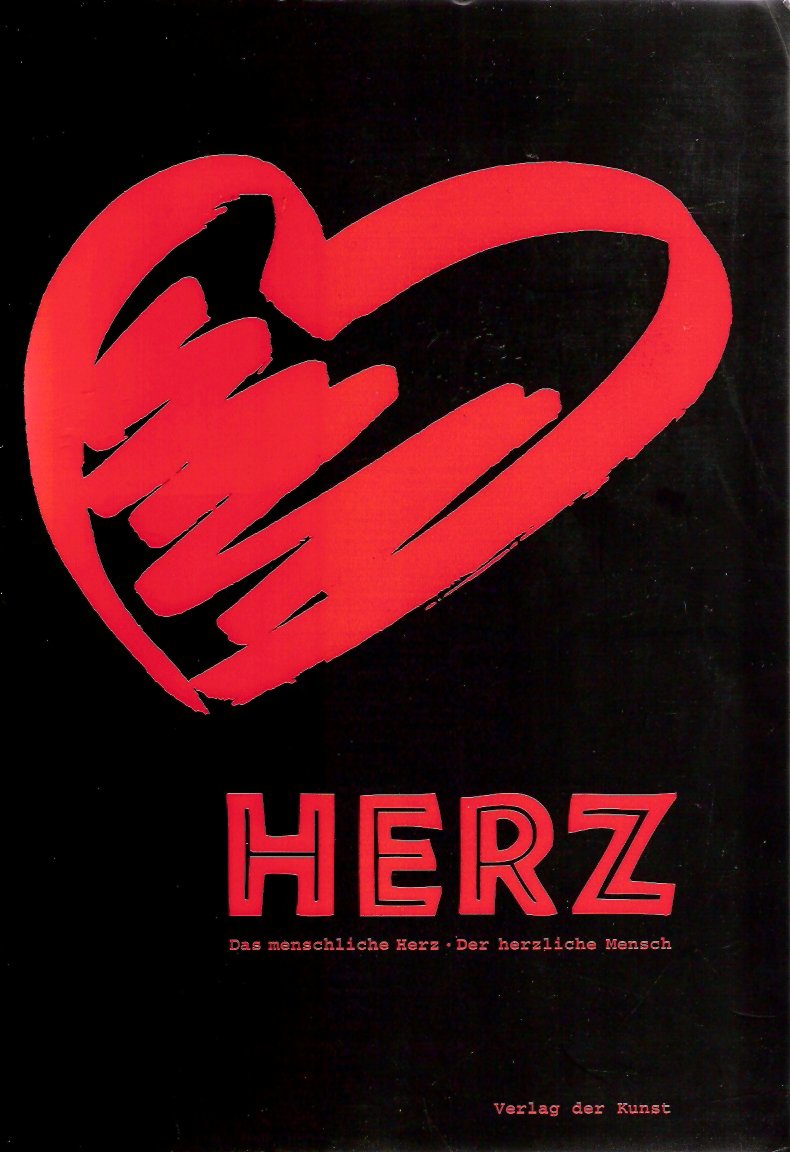 Herz: Das menschliche Herz, der herzliche Mensch. Katalog zur Ausstellung des Deutschen Hygiene-Museums Dresden Medicine