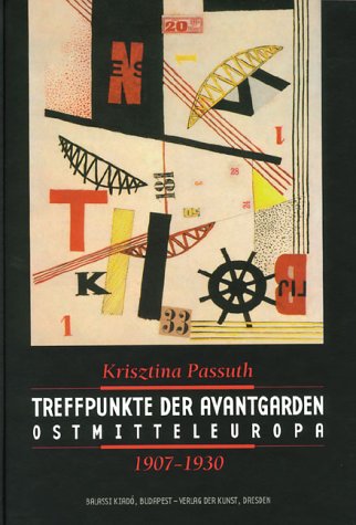 Treffpunkte der Avantgarden Ostmitteleuropa 1907-1930 Film, Art & Culture