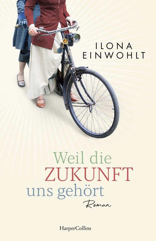 Weil die Zukunft uns gehört: Roman Historical Fiction