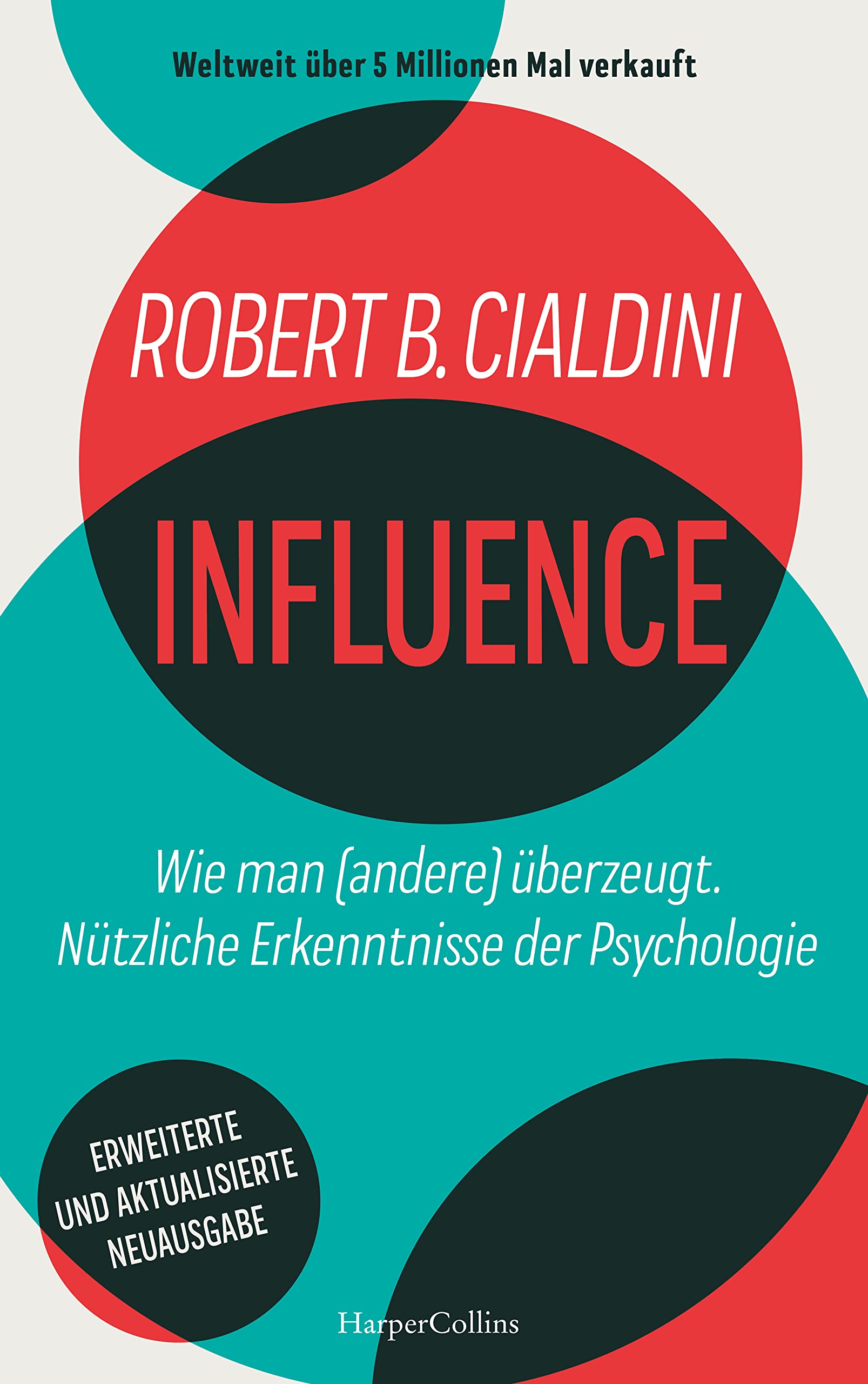 INFLUENCE - Wie man (andere) überzeugt. Nützliche Erkenntnisse der Psychologie Business, Finance & Career