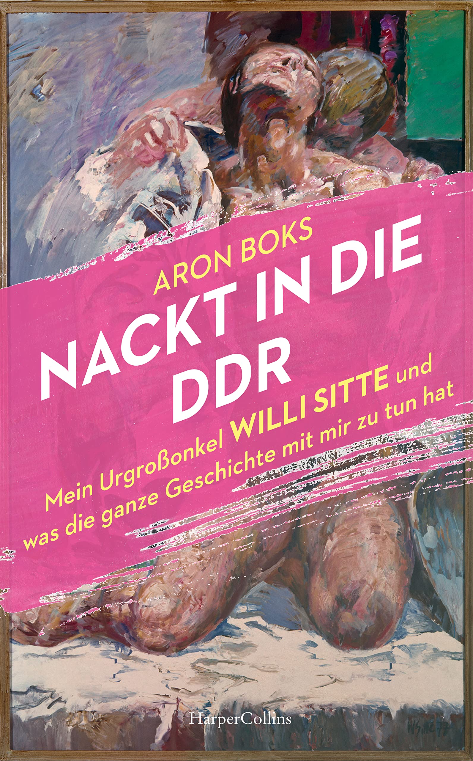 Nackt in die DDR. Mein Urgroßonkel Willi Sitte und was die ganze Geschichte mit mir zu tun hat Fiction