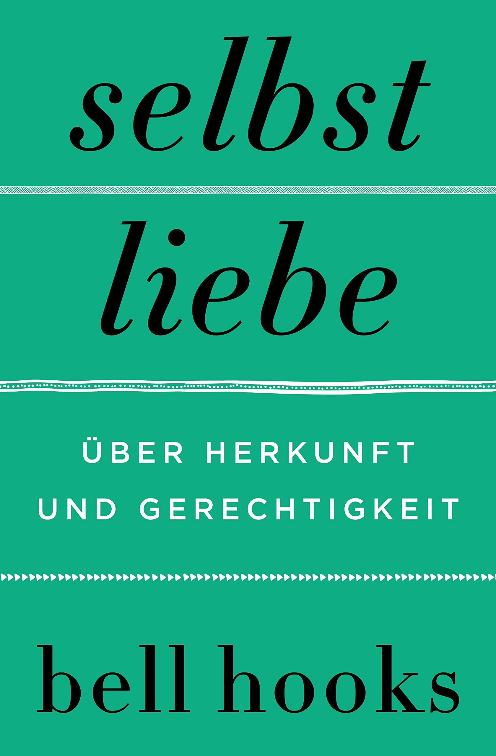 Selbstliebe. Über Herkunft und Gerechtigkeit Books