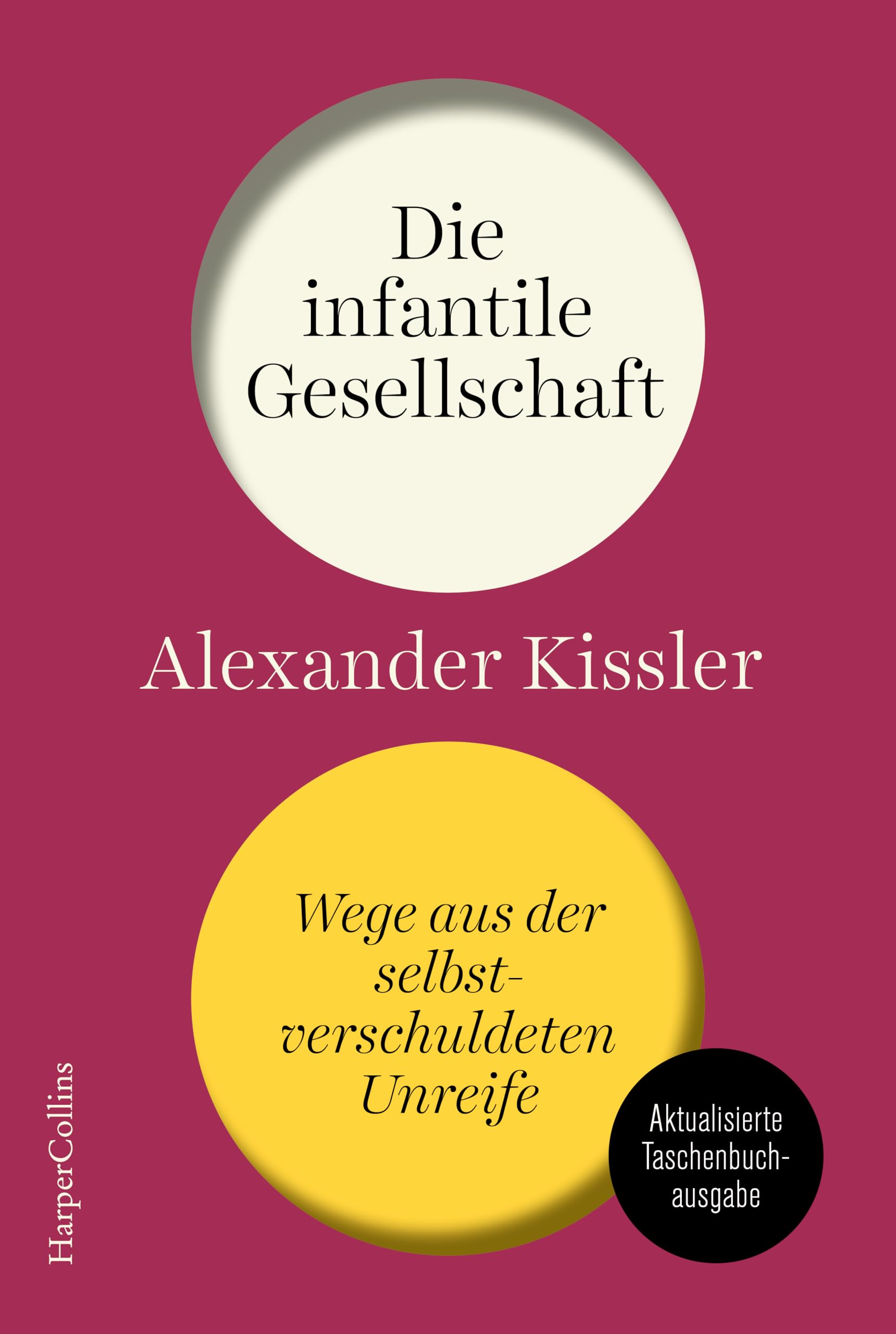 Die infantile Gesellschaft. Wege aus der selbstverschuldeten Unreife | AKTUALISIERTE AUSGABE Philosophy