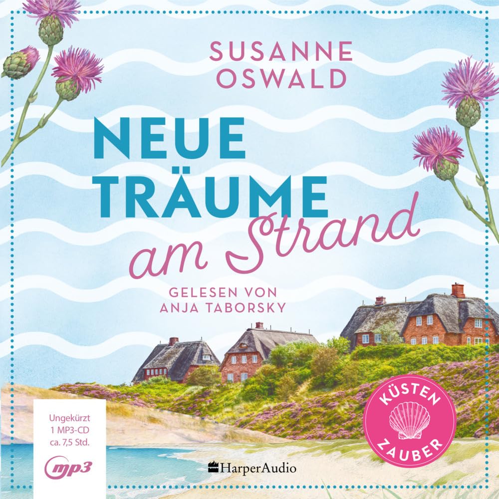 Neue Träume am Strand (ungekürzt): Roman | Die Nordseeküste lockt | Der neue Roman mit Wohlfühlgarantie der Spiegel Bestseller Autorin Susanne Oswald ... Strickladen in den Highlands« (Küstenzauber) Contemporary literature Books