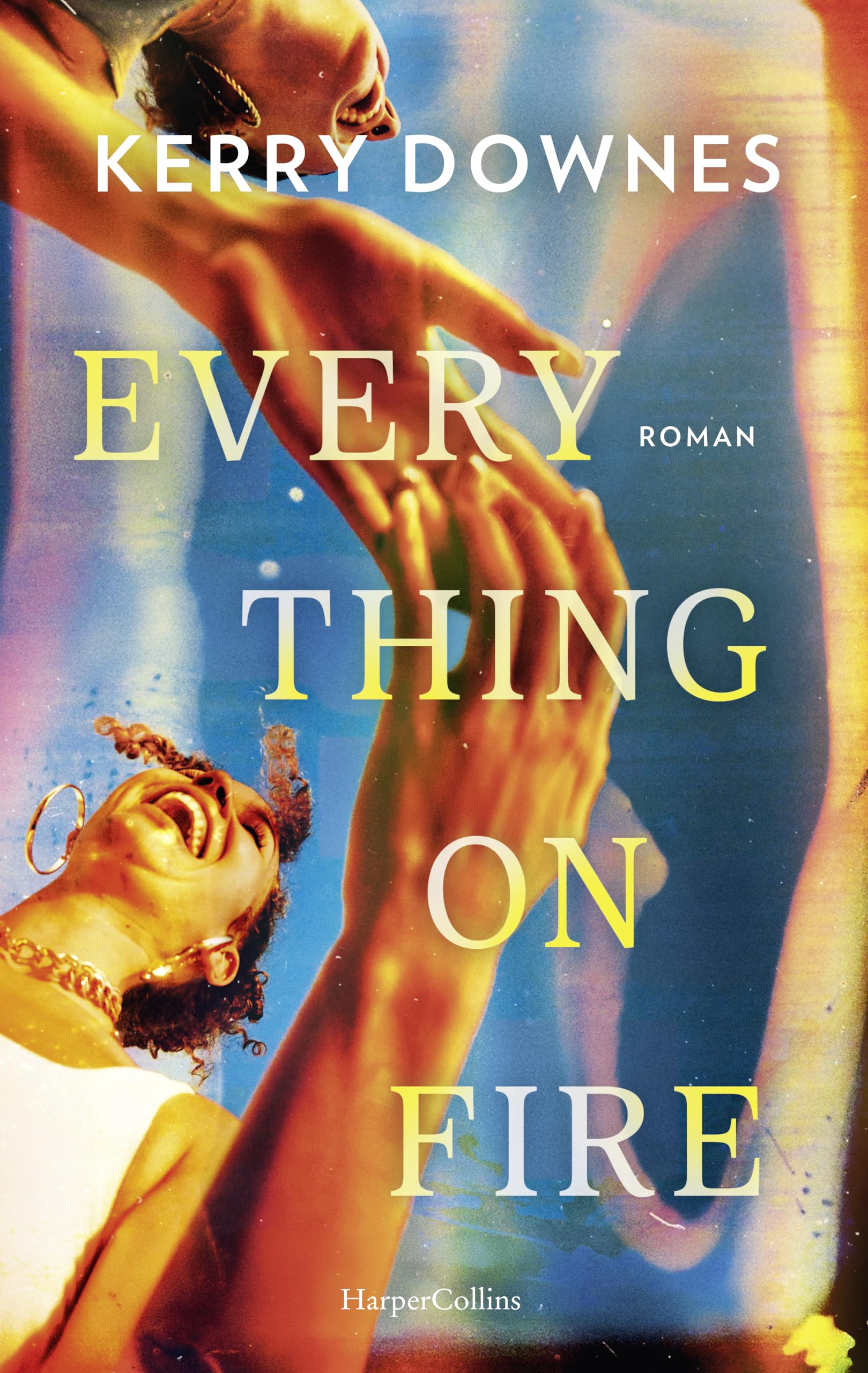 Everything On Fire: Roman | Eine Freundschaftsgeschichte so schön wie schmerzhaft ehrlich zugleich | Über das Erwachsenwerden in den Dreißigern | Für Fans von »No Hard Feelings« und »Okaye Tage« Contemporary literature Books