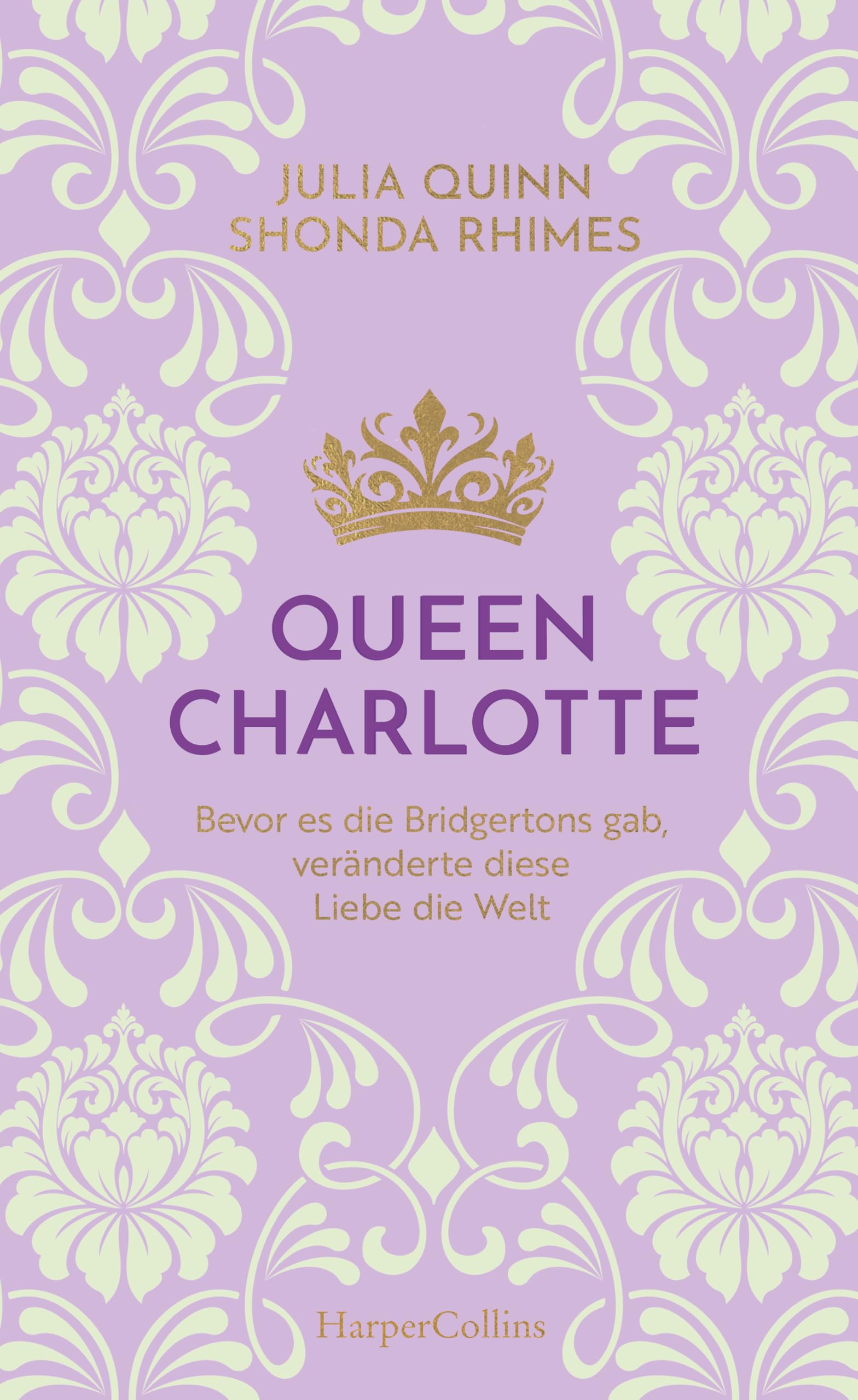 Queen Charlotte - Bevor es die Bridgertons gab, veränderte diese Liebe die Welt Historical Fiction