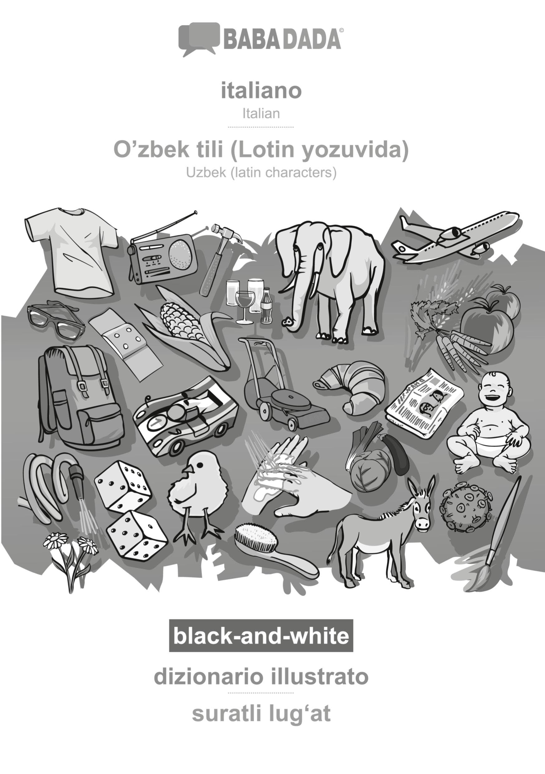 BABADADA black-and-white, italiano - O'zbek tili (Lotin yozuvida), dizionario illustrato - suratli lugʻat: Italian - Uzbek (latin characters), visual dictionary book