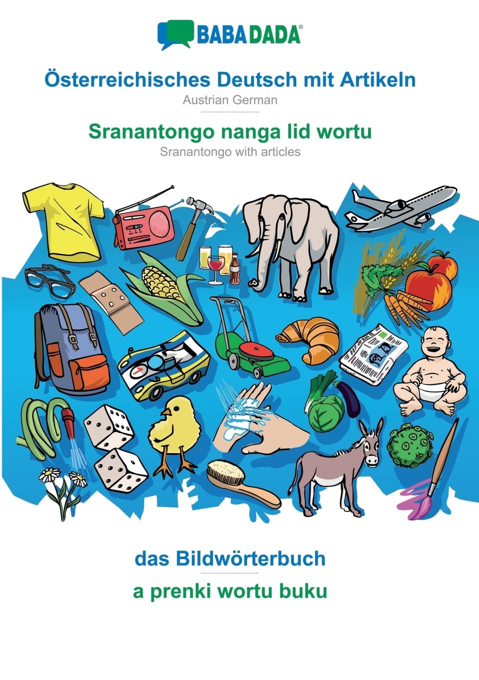 Österreichisches Deutsch mit Artikeln - Sranantongo with articles (in srn script), das Bildwörterbuch: BABADADA Austrian German with articles - ... articles (in srn script), visual dictionary Study Guides
