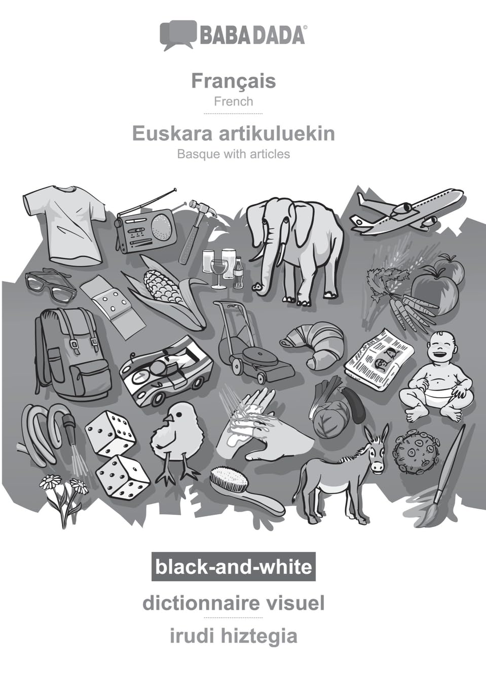 Français - Euskara artikuluekin, dictionnaire visuel, BW: BABADADA French - Basque with articles, visual dictionary, BW book