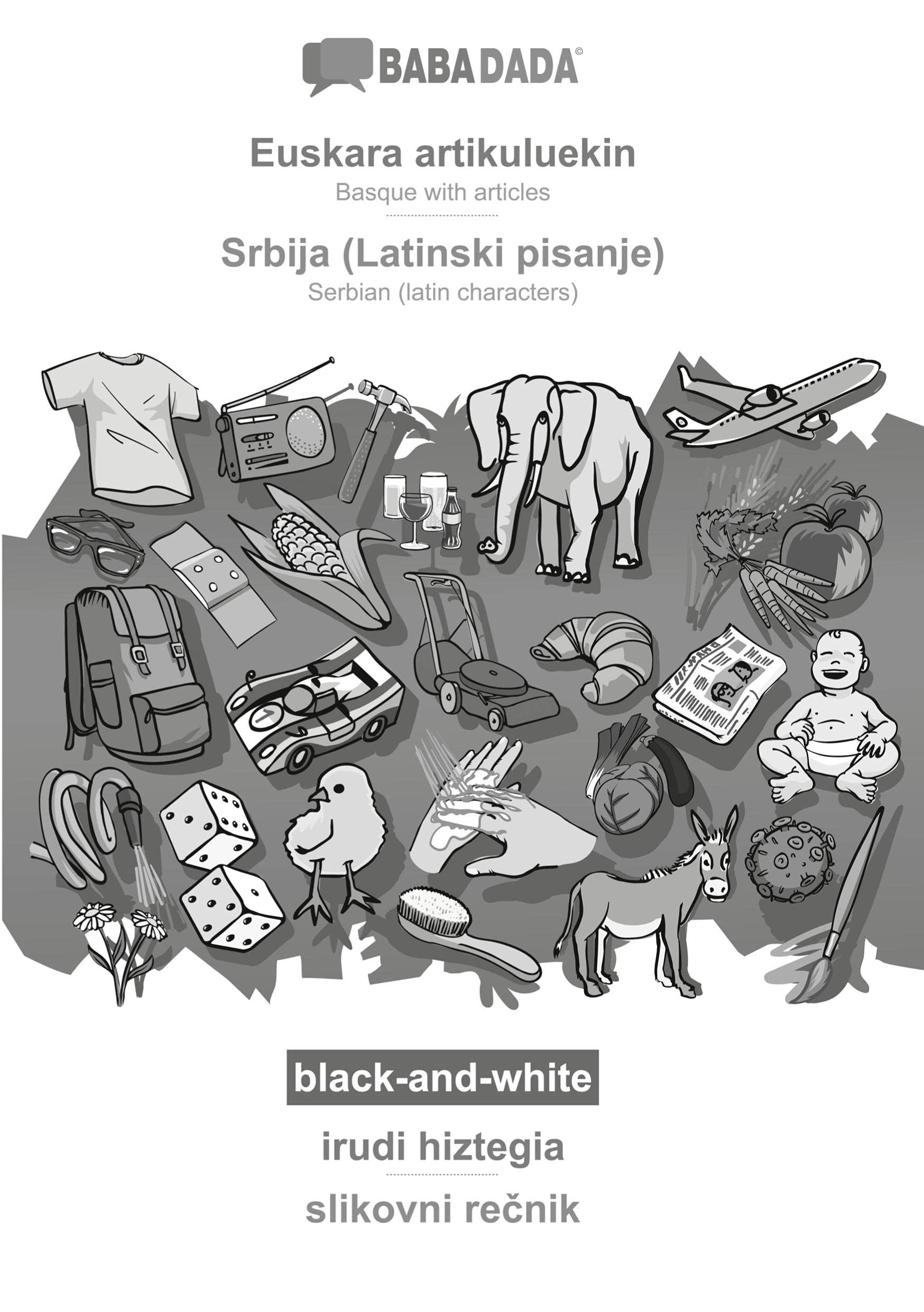 Euskara artikuluekin - Srbija (Latinski pisanje), irudi hiztegia, BW: BABADADA Basque with articles - Serbian (latin characters), visual dictionary, BW Foreign Languages ​​& Dictionaries