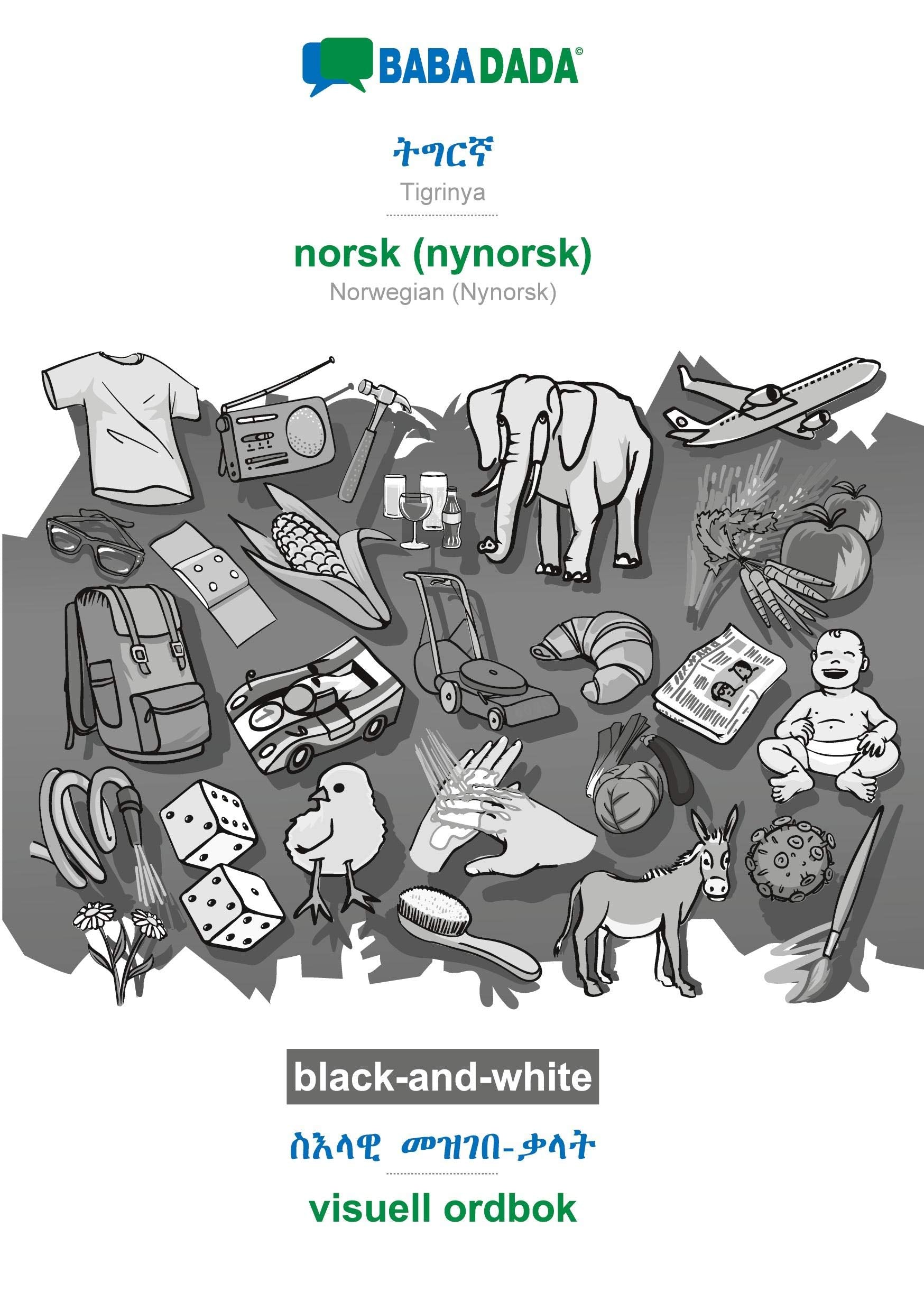 Tigrinya (in ge'ez script) - norsk (nynorsk), visual dictionary, BW: BABADADA Tigrinya (in ge'ez script) - Norwegian (Nynorsk), visual dictionary, BW Foreign Languages ​​& Dictionaries