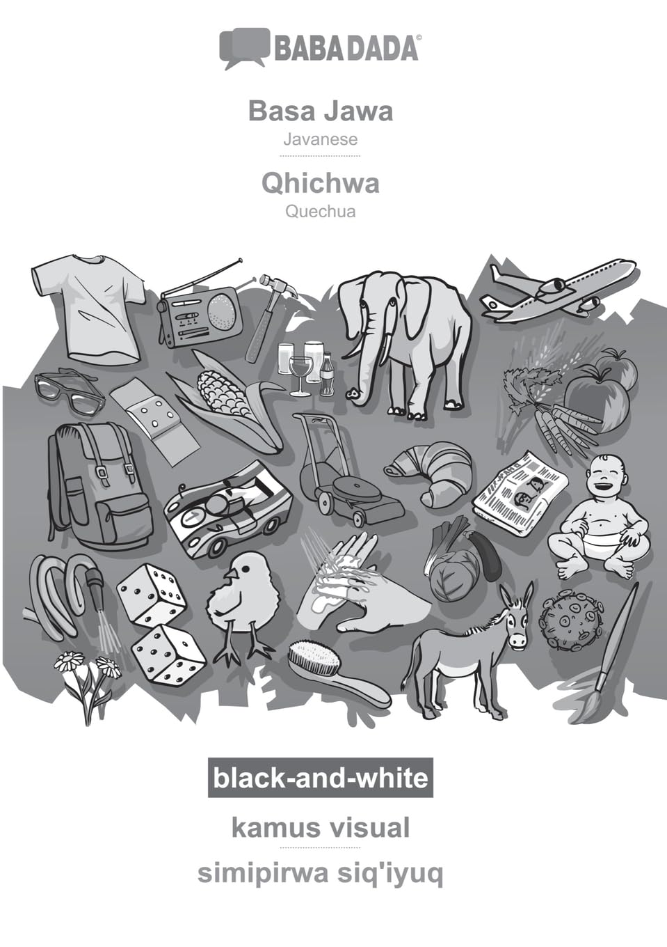 Basa Jawa - Qhichwa, kamus visual, BW: BABADADA Javanese - Quechua, visual dictionary, BW Foreign Languages ​​& Dictionaries