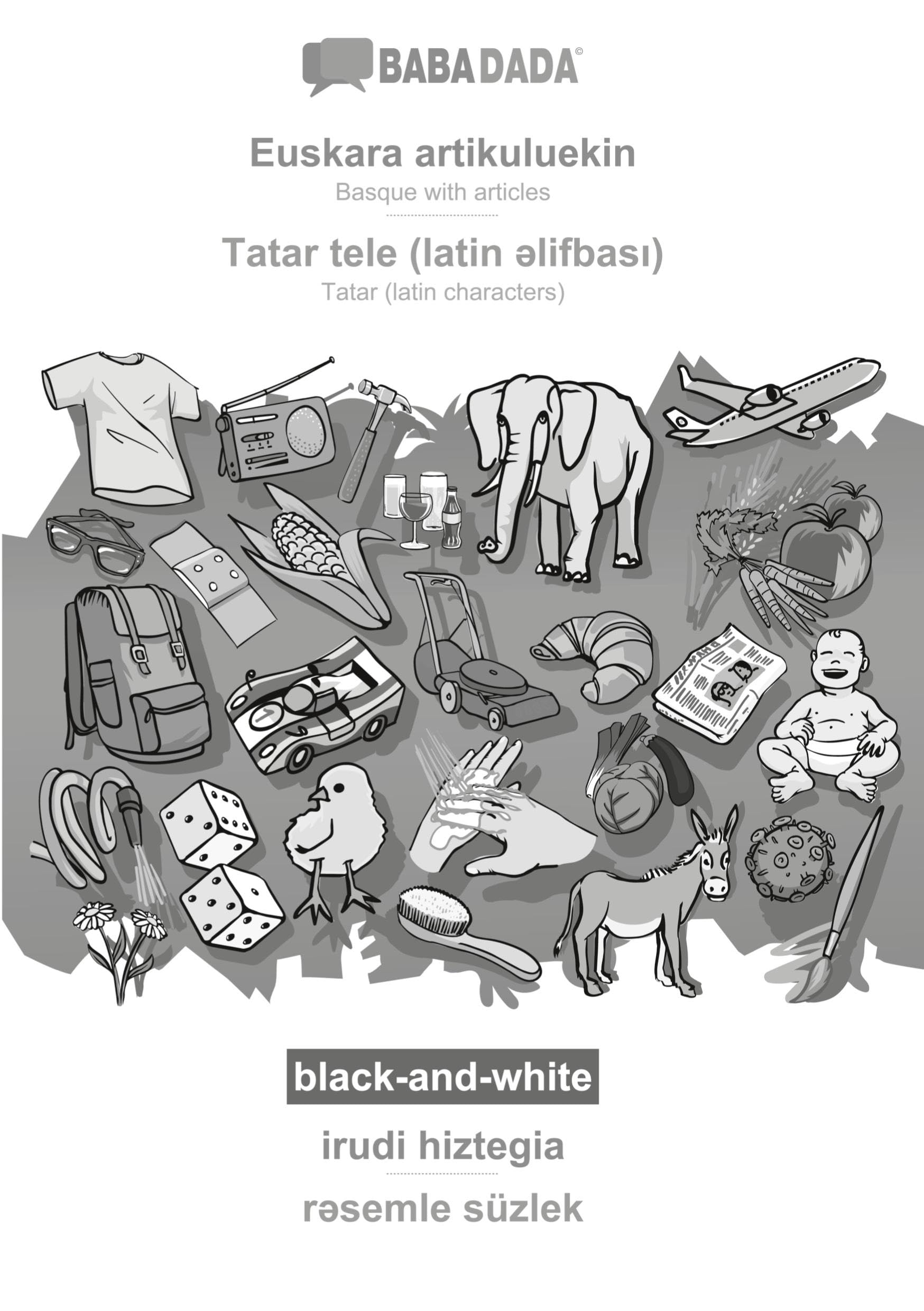 Euskara artikuluekin - Tatar (latin characters) (in latin script), irudi hiztegia, BW: BABADADA Basque with articles - Tatar (latin characters) (in latin script), visual dictionary, BW Foreign Languages ​​& Dictionaries
