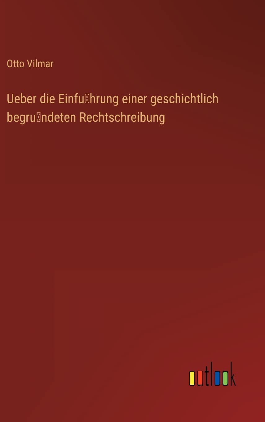 Ueber die Einführung einer geschichtlich begründeten Rechtschreibung Contemporary literature