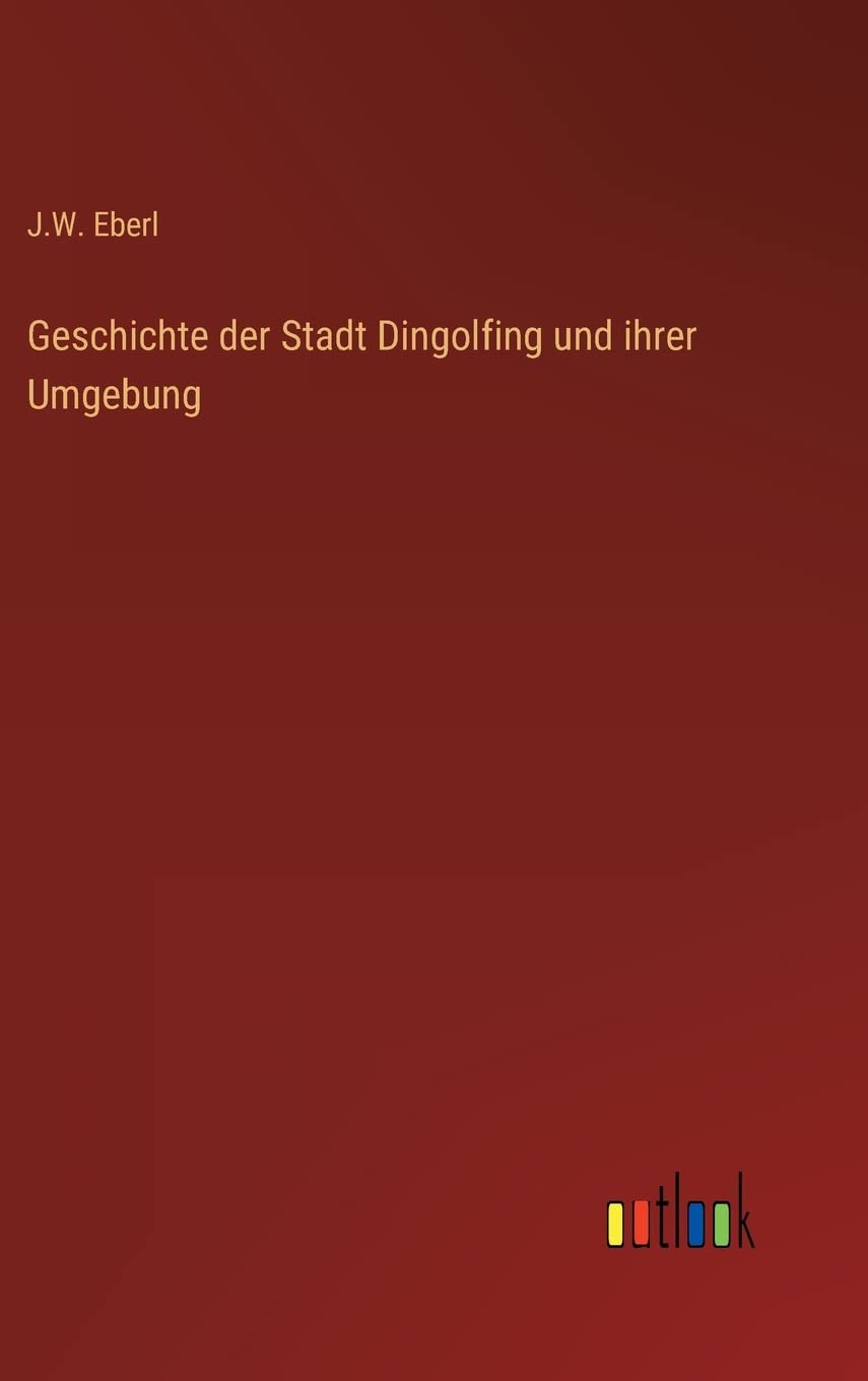 Geschichte der Stadt Dingolfing und ihrer Umgebung Contemporary literature