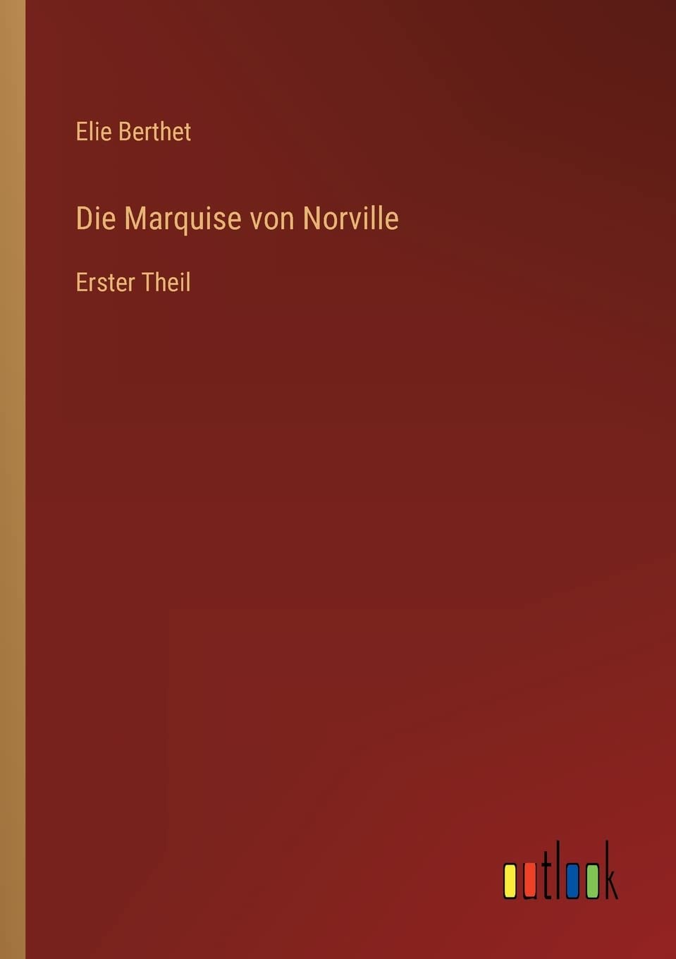 Die Marquise von Norville: Erster Theil Contemporary literature