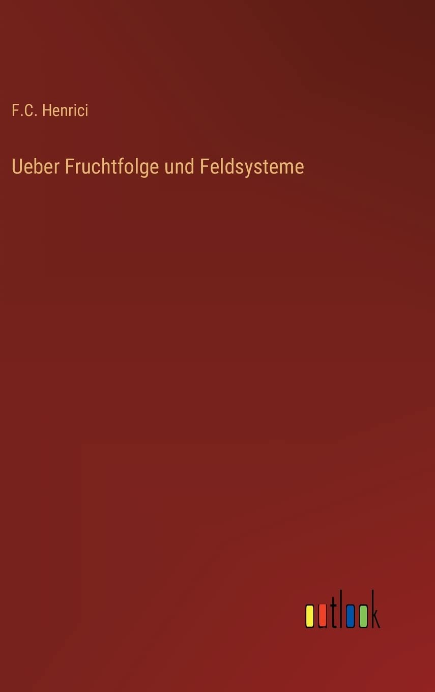 Ueber Fruchtfolge und Feldsysteme Contemporary literature