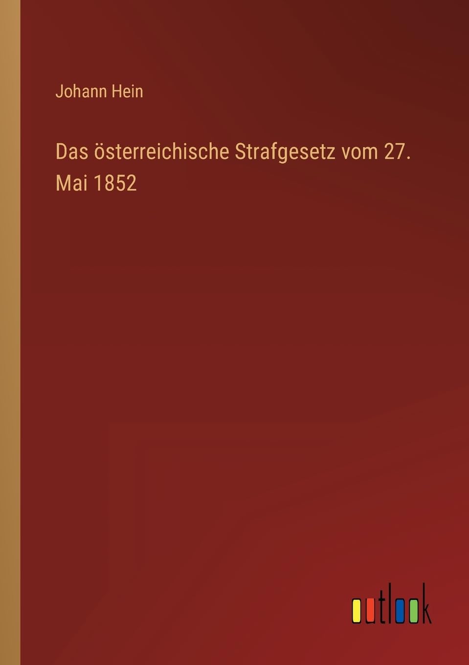 Das österreichische Strafgesetz vom 27. Mai 1852 Contemporary literature