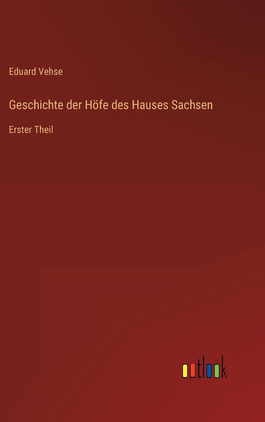 Geschichte der Höfe des Hauses Sachsen: Erster Theil Contemporary literature