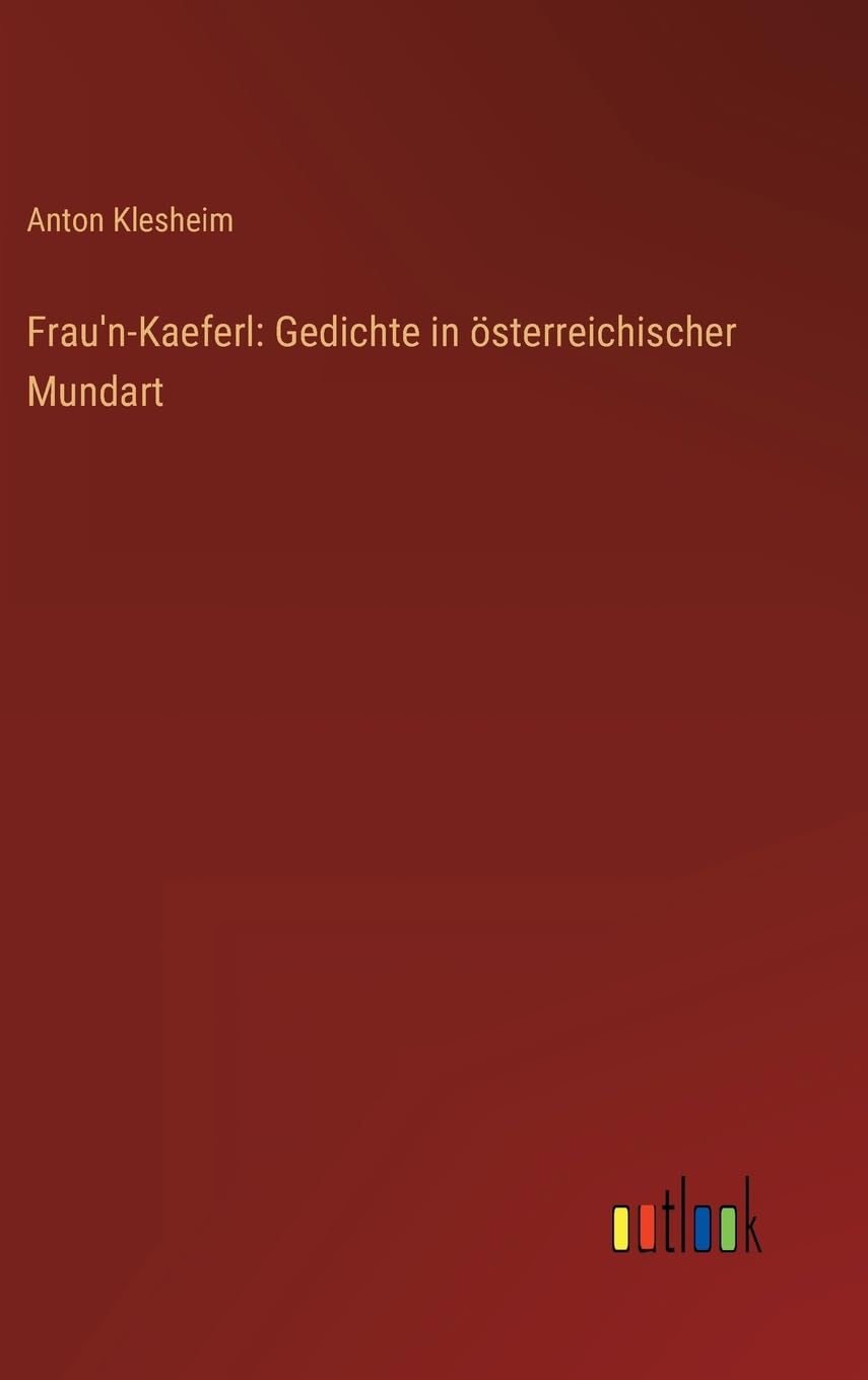 Frau'n-Kaeferl: Gedichte in österreichischer Mundart Contemporary literature