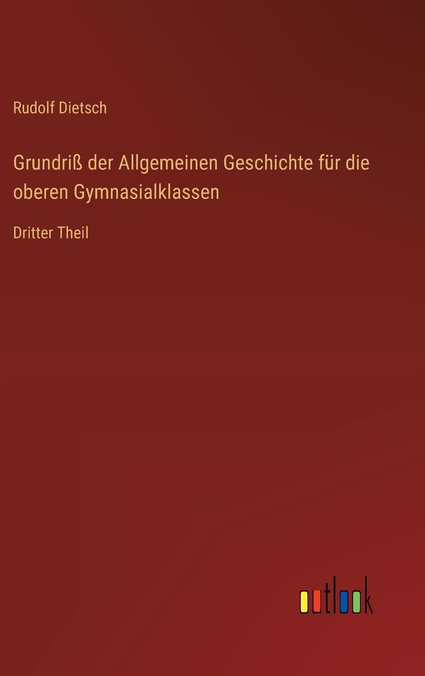 Grundriß der Allgemeinen Geschichte für die oberen Gymnasialklassen: Dritter Theil Contemporary literature Books