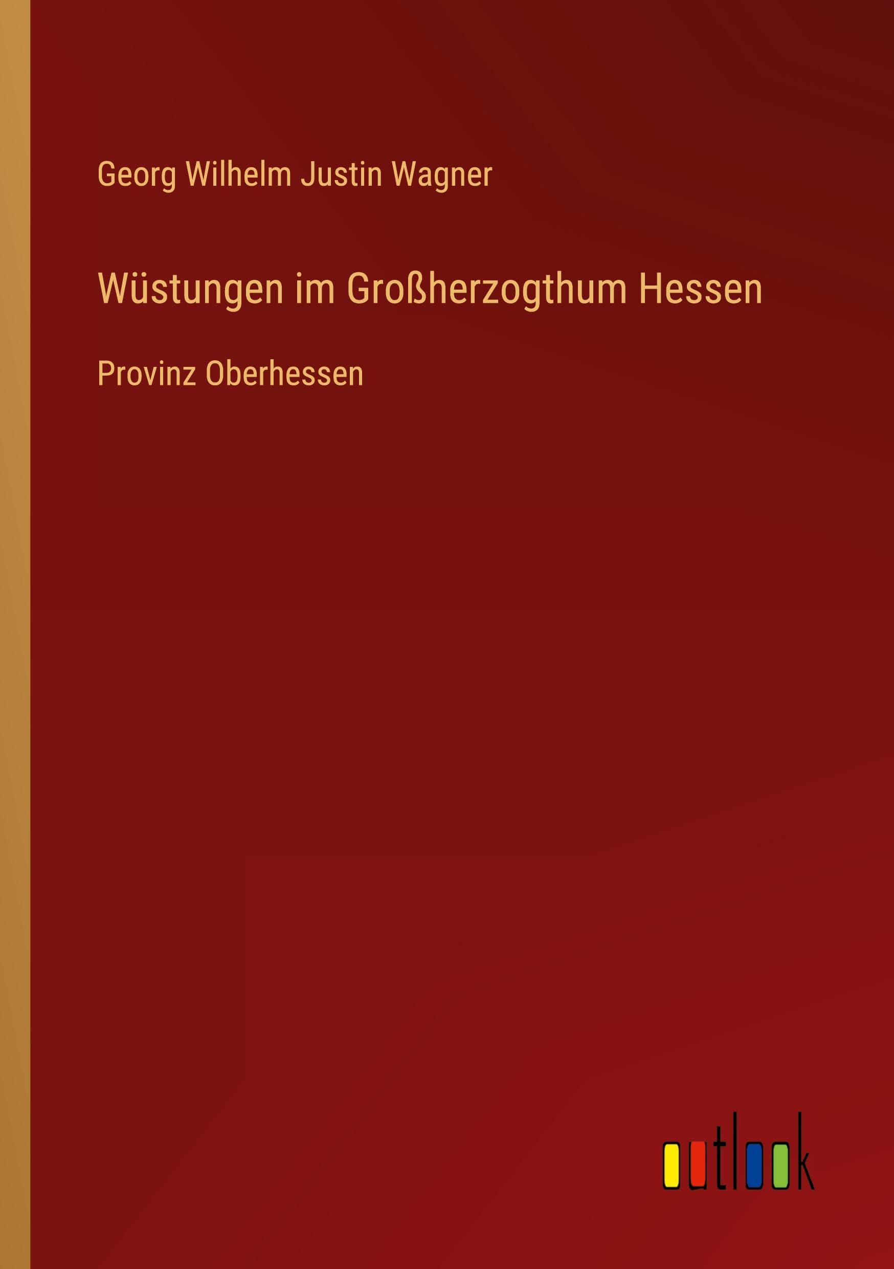 Wüstungen im Großherzogthum Hessen: Provinz Oberhessen Classics