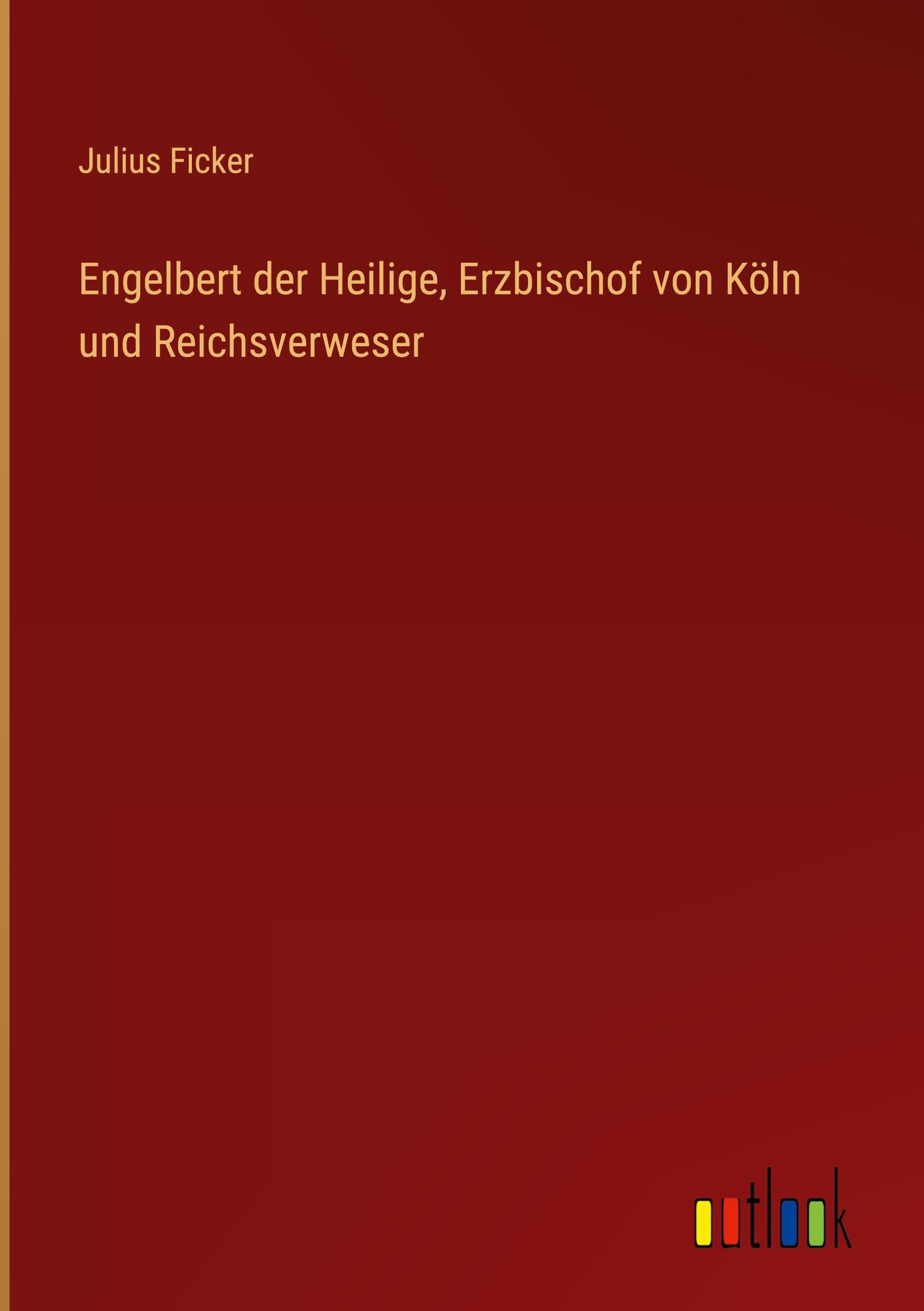 Engelbert der Heilige, Erzbischof von Köln und Reichsverweser Classics