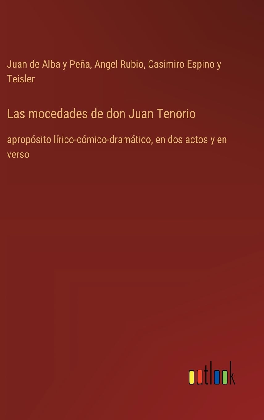 Las mocedades de don Juan Tenorio: apropósito lírico-cómico-dramático, en dos actos y en verso Contemporary literature