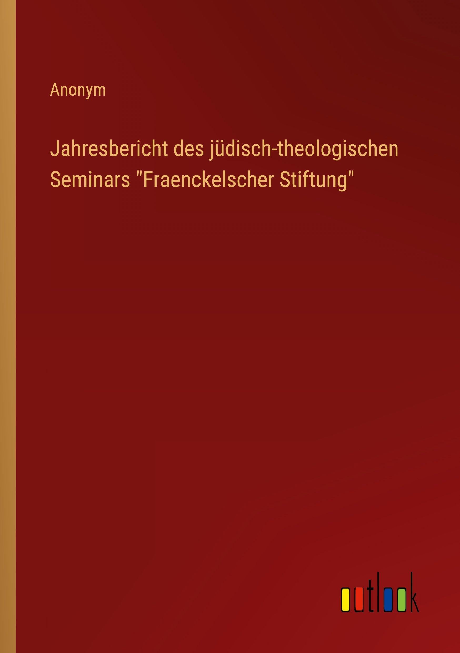 Jahresbericht des jüdisch-theologischen Seminars "Fraenckelscher Stiftung" Classics