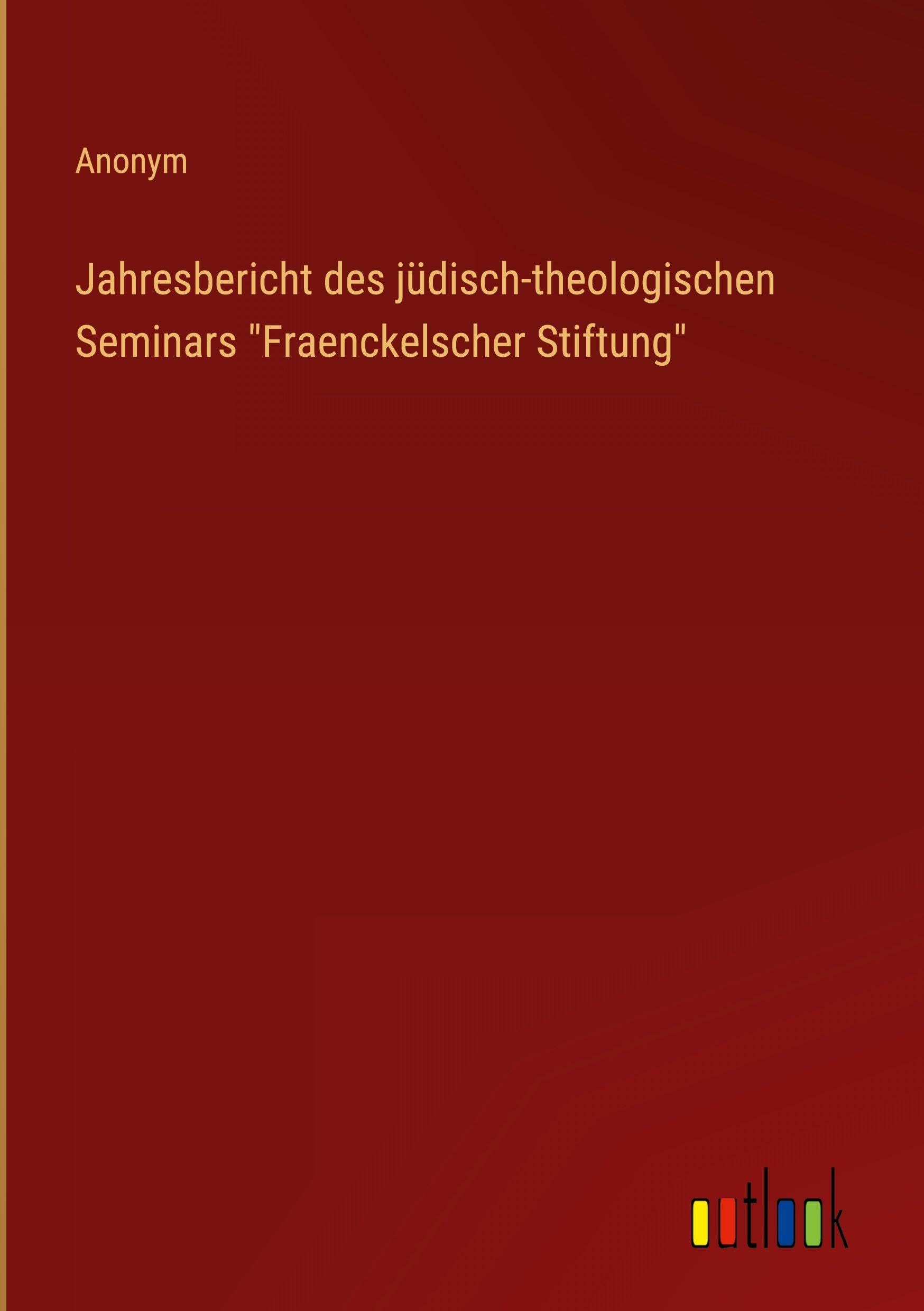Jahresbericht des jüdisch-theologischen Seminars "Fraenckelscher Stiftung" Classics