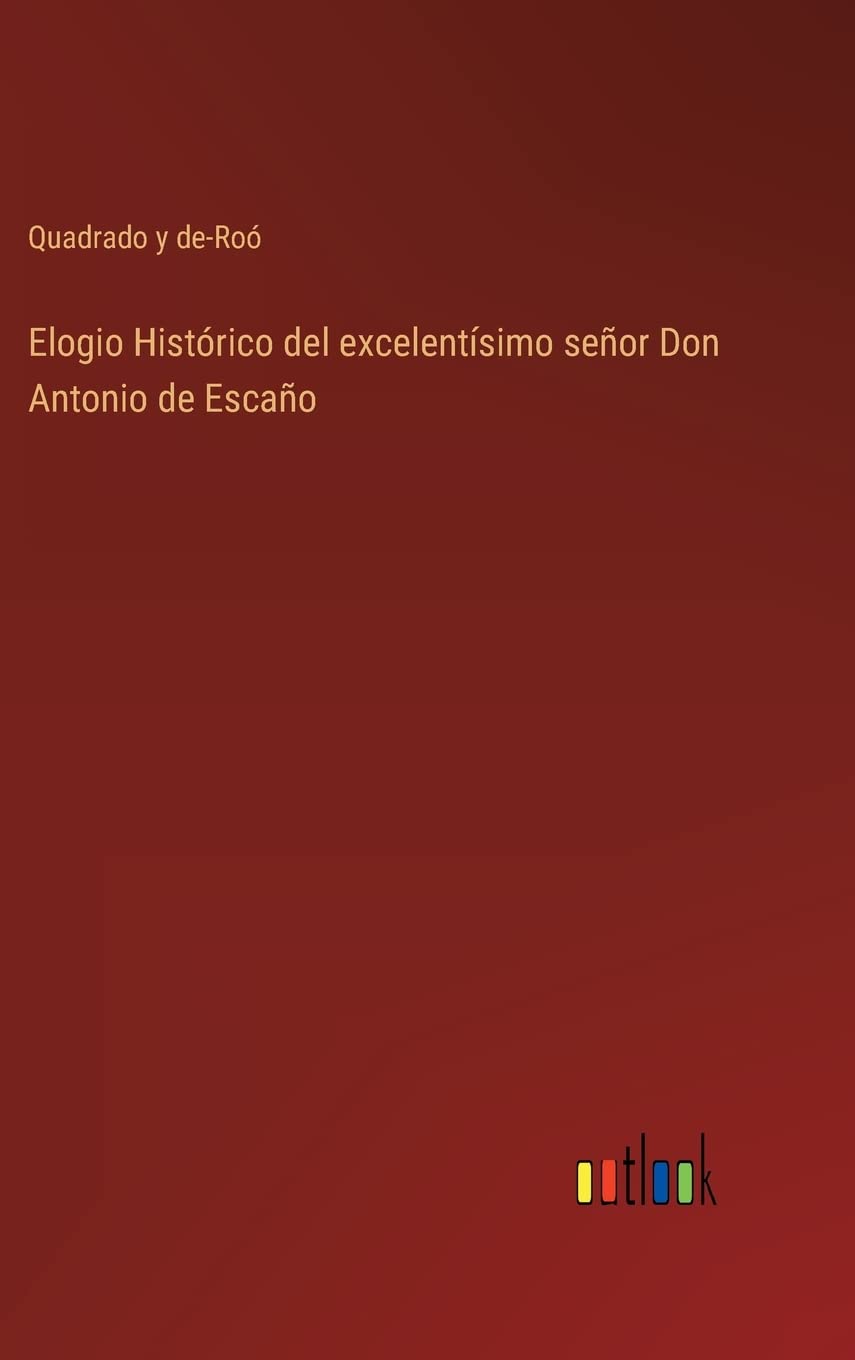 Elogio Histórico del excelentísimo señor Don Antonio de Escaño Contemporary literature