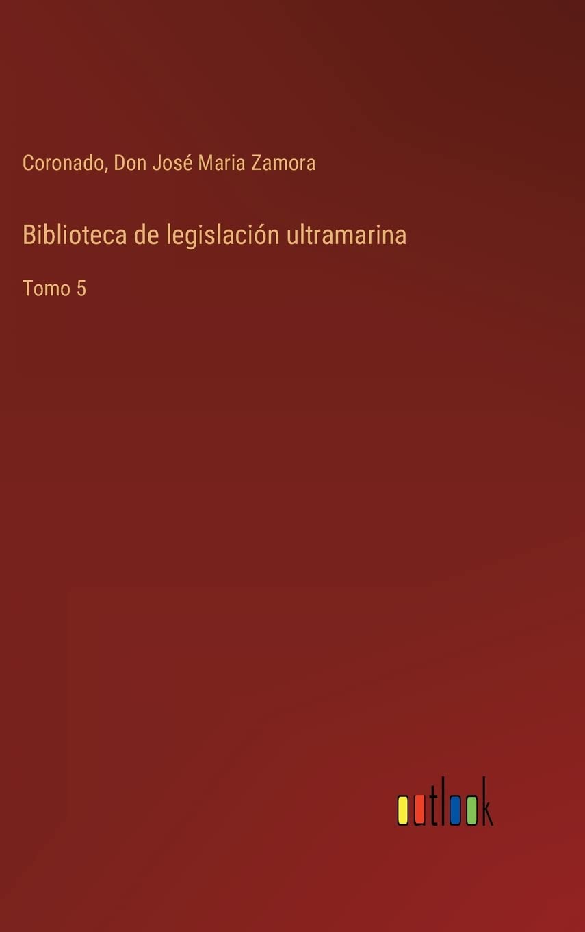 Biblioteca de legislación ultramarina: Tomo 5 Contemporary literature
