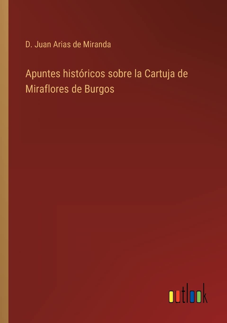 Apuntes históricos sobre la Cartuja de Miraflores de Burgos Contemporary literature
