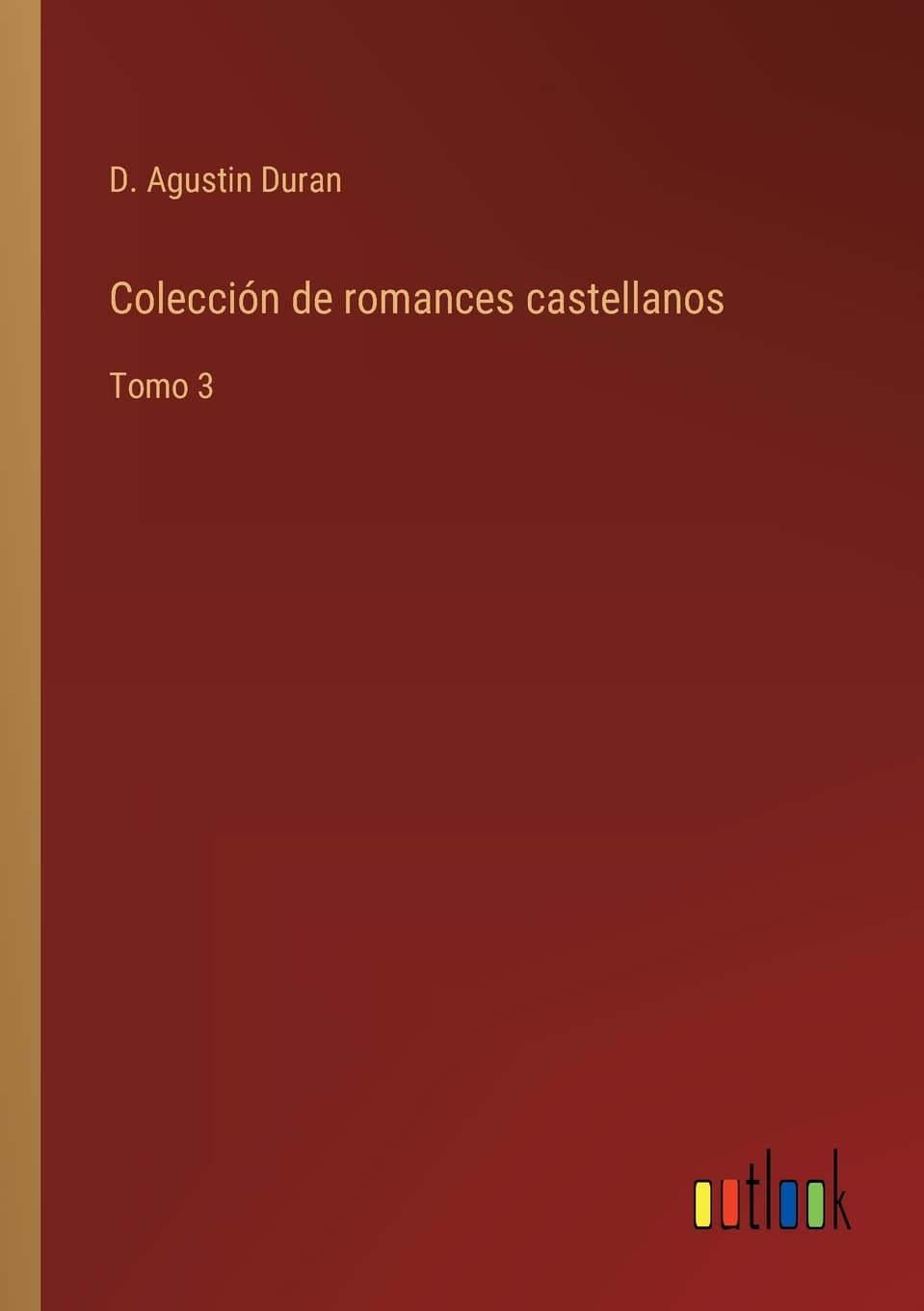 Colección de romances castellanos: Tomo 3 book
