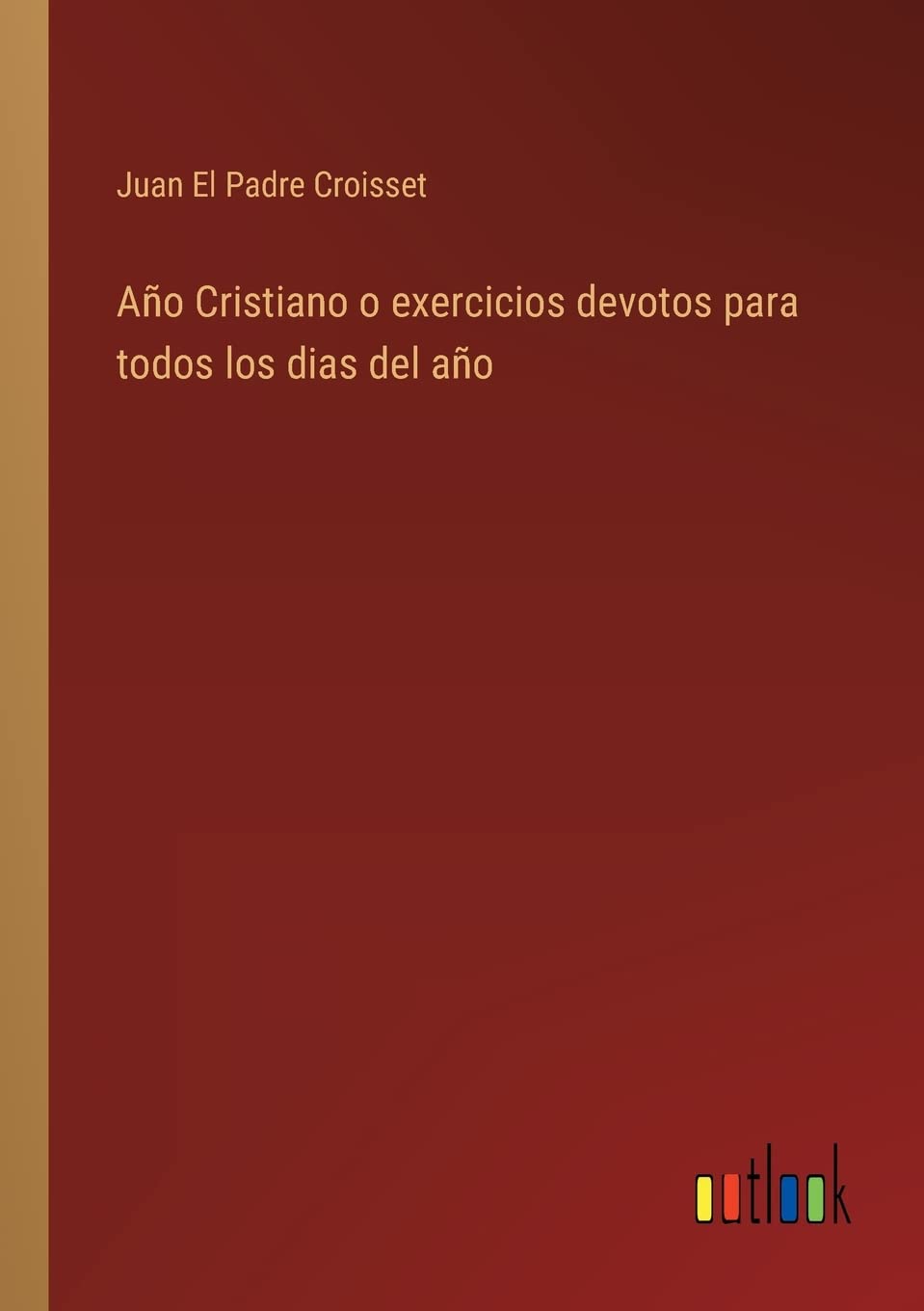 Año Cristiano o exercicios devotos para todos los dias del año book