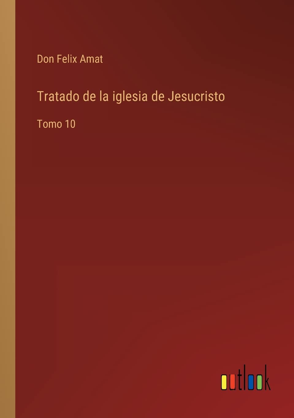 Tratado de la iglesia de Jesucristo: Tomo 10 Contemporary literature