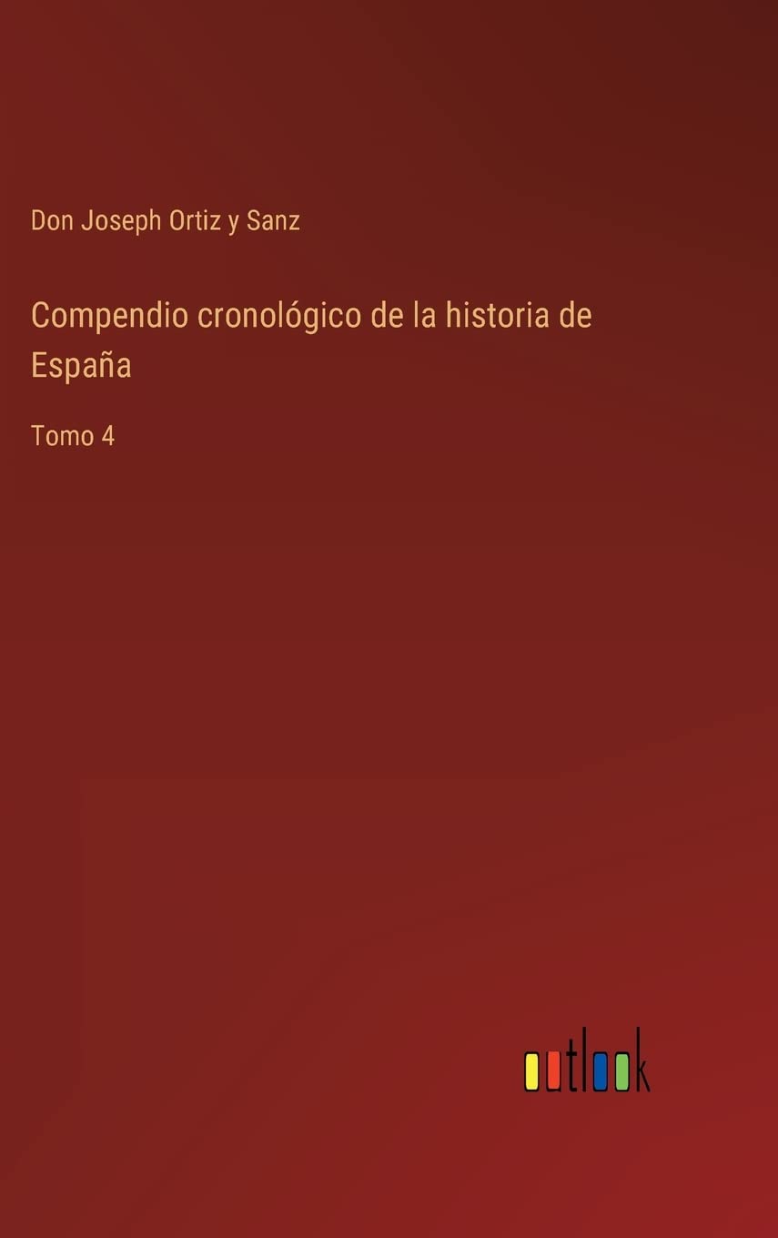 Compendio cronológico de la historia de España: Tomo 4 Contemporary literature
