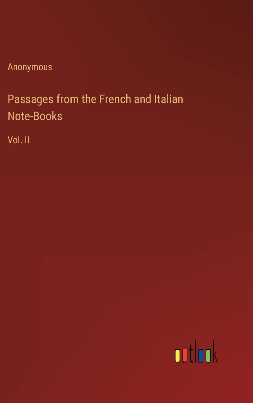 Passages from the French and Italian Note-Books: Vol. II Contemporary literature