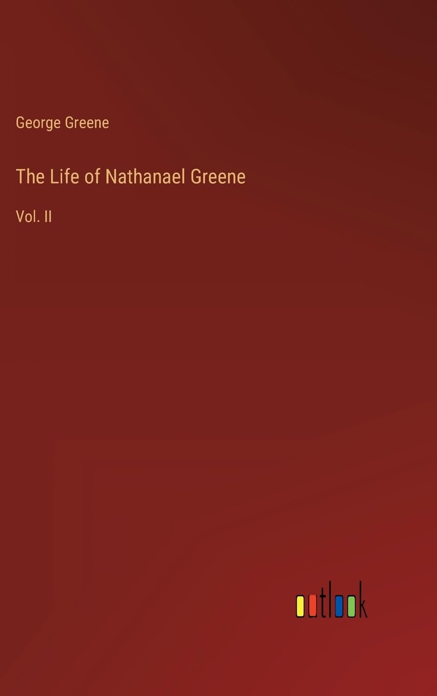 The Life of Nathanael Greene: Vol. II Contemporary literature