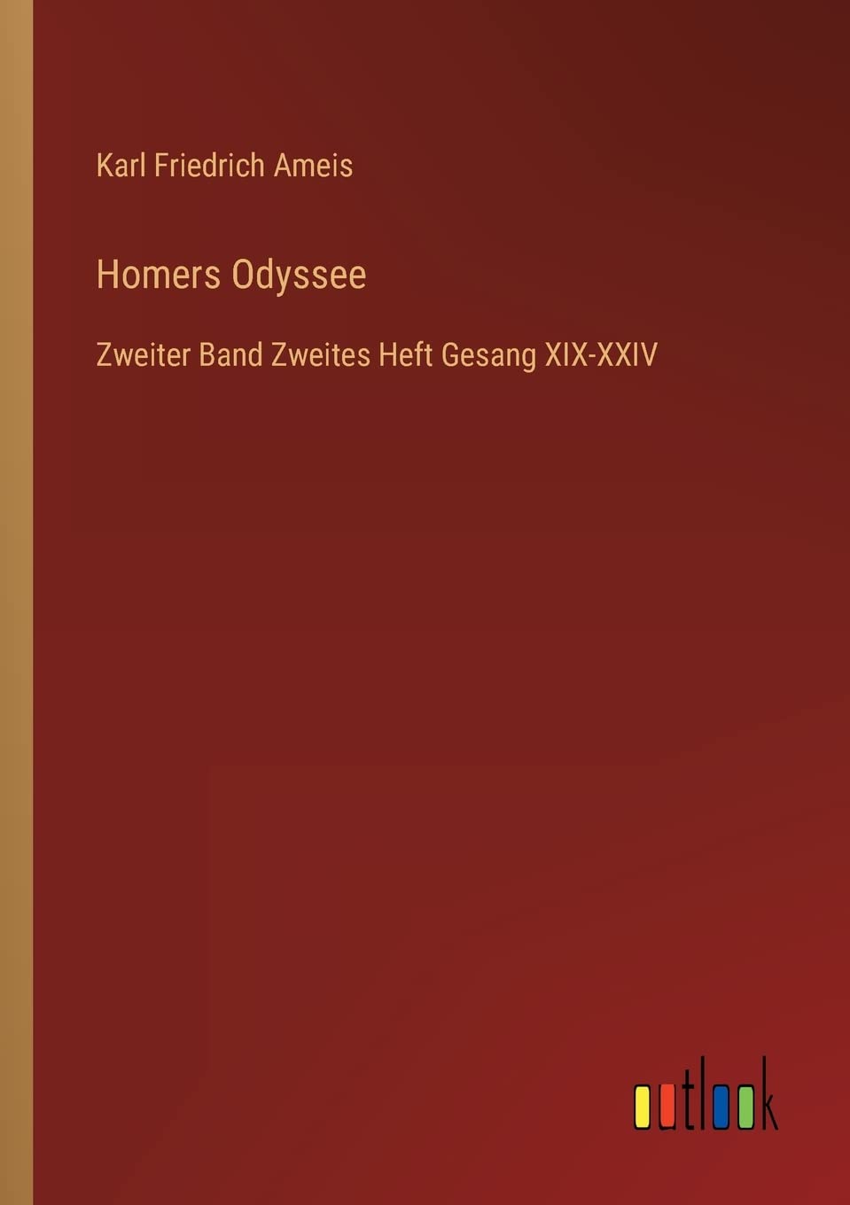 Homers Odyssee: Zweiter Band Zweites Heft Gesang XIX-XXIV Contemporary literature