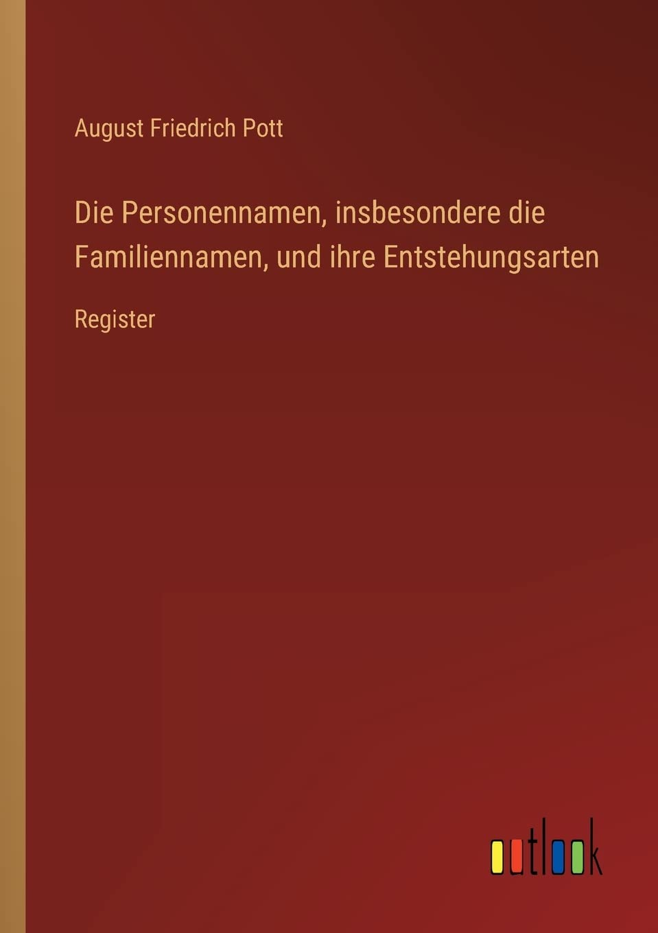 Die Personennamen, insbesondere die Familiennamen, und ihre Entstehungsarten: Register Contemporary literature Books